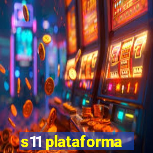 s11 plataforma